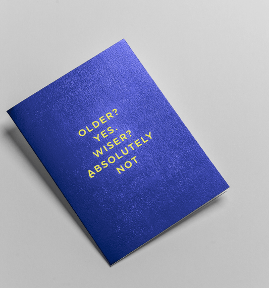 Older Yes Wiser Absolutely Not - UniqueEntity Art