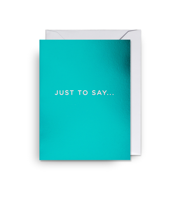 Just To Say Mini Card