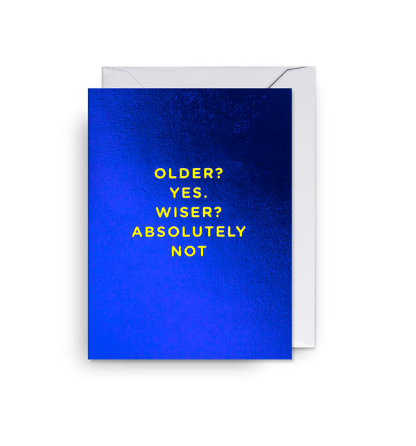 Older? Yes. Wiser? Absolutely Not Mini Card