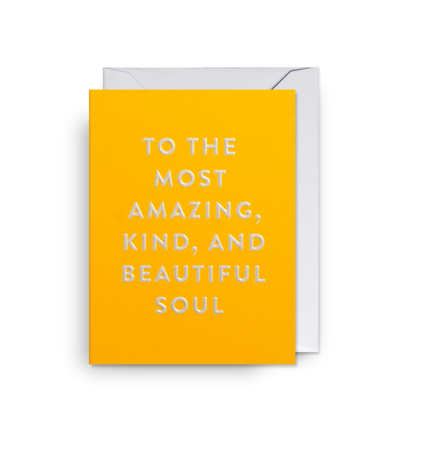 To the Most Amazing, Kind, and Beautiful Soul Mini Card