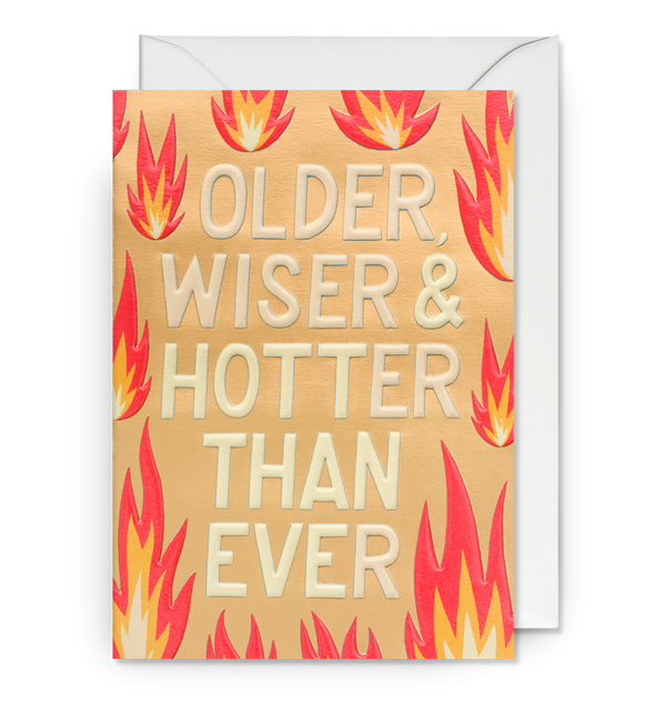 Older, Wiser & Hotter Than Ever