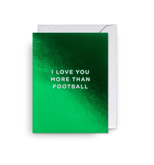 I Love You More Than Football - UniqueEntity Art