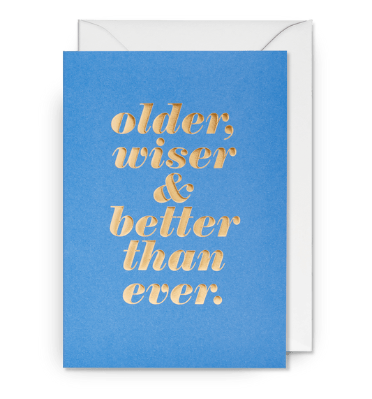 Older Wiser & Better Than Ever Birthday Card - UniqueEntity Art