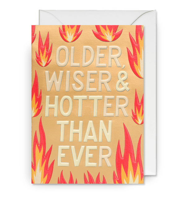 Older Wiser & Hotter Than Ever Birthday Card