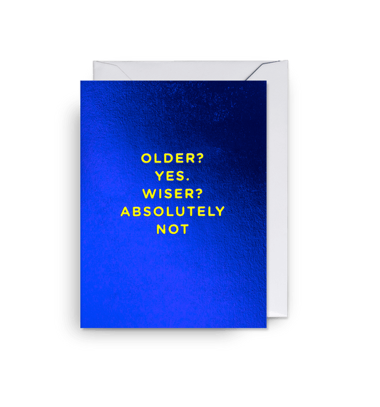Older Yes Wiser Absolutely Not - UniqueEntity Art