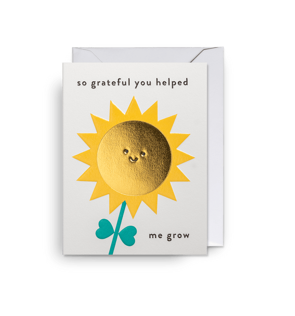 So Grateful You Helped Me Grow