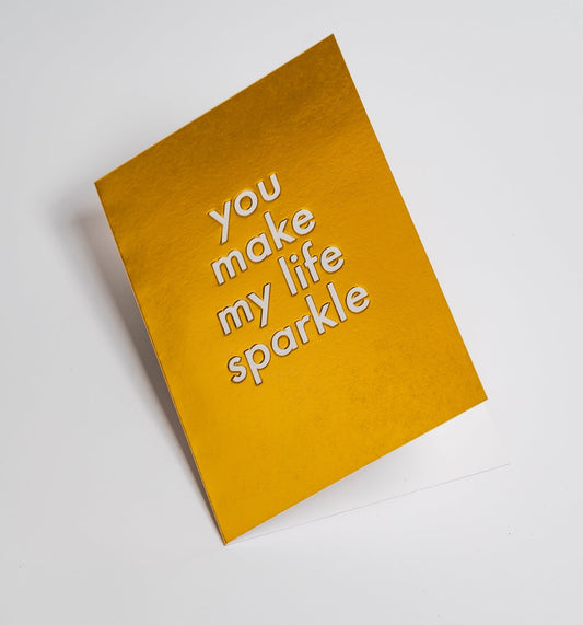 You Make My Life Sparkle Golden - UniqueEntity Art