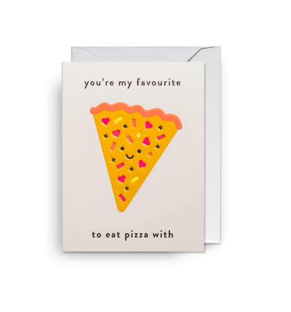 Youre My Favourite To Eat Pizza With